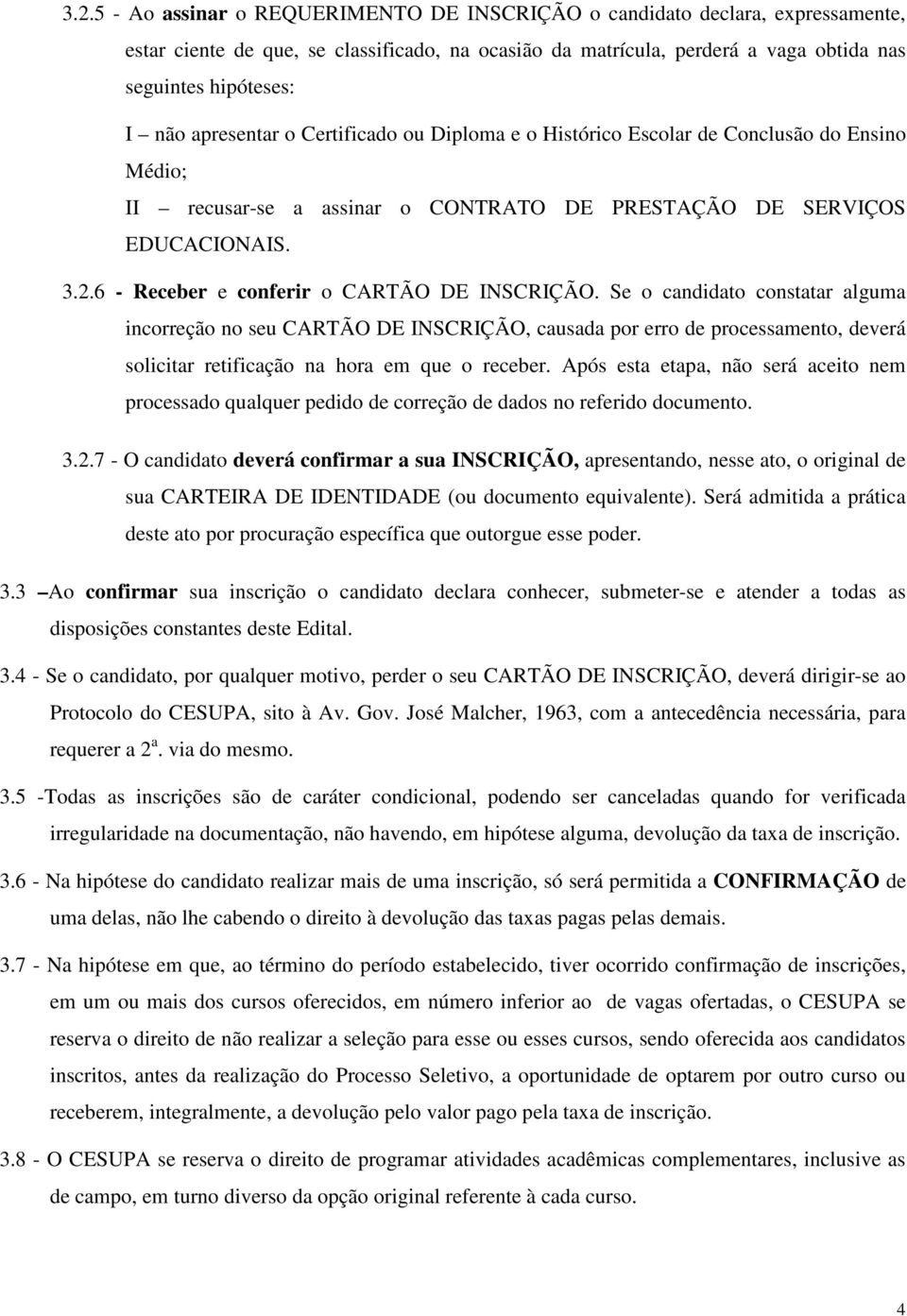 6 - Receber e conferir o CARTÃO DE INSCRIÇÃO.