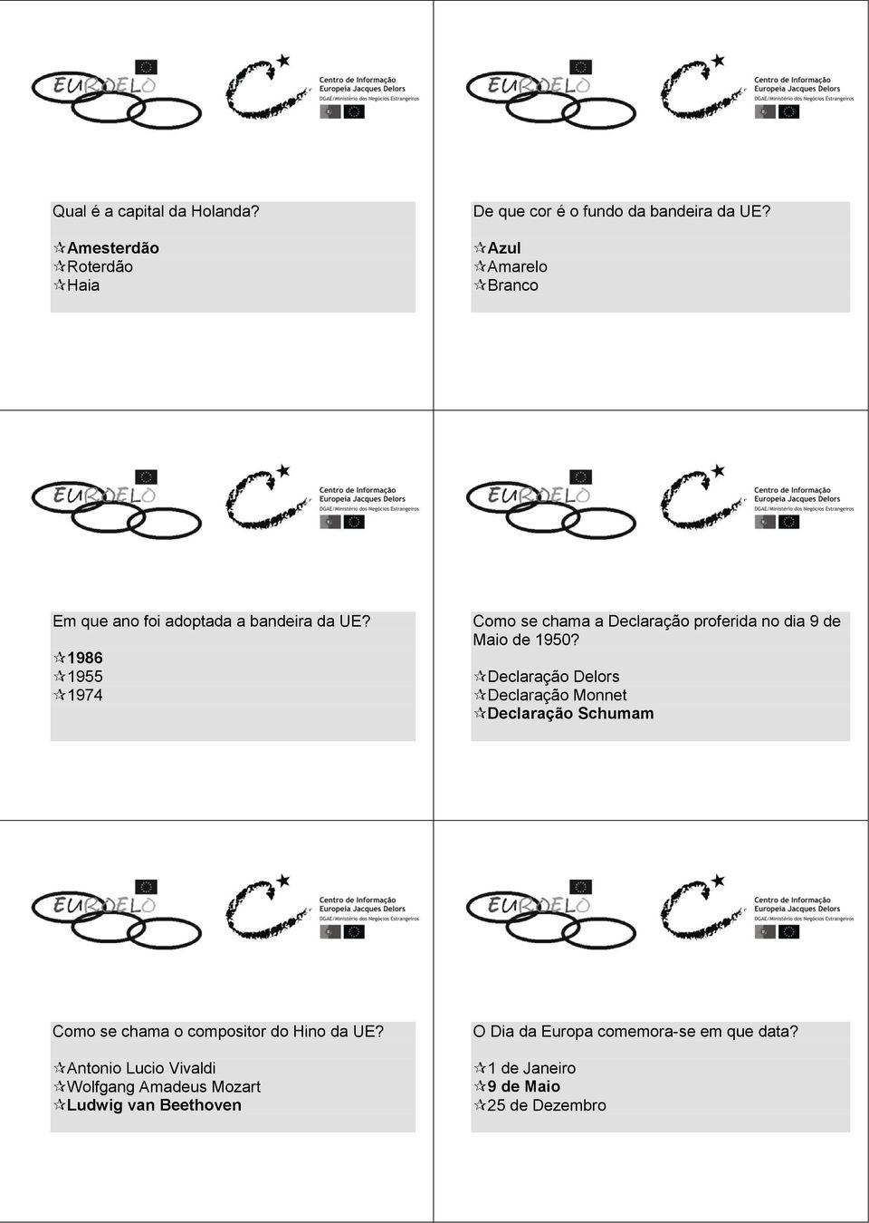 1986 1955 1974 Como se chama a Declaração proferida no dia 9 de Maio de 1950?