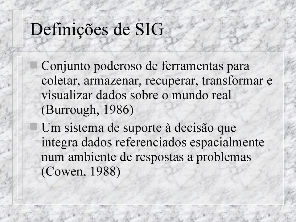 real (Burrough, 1986) Um sistema de suporte à decisão que integra