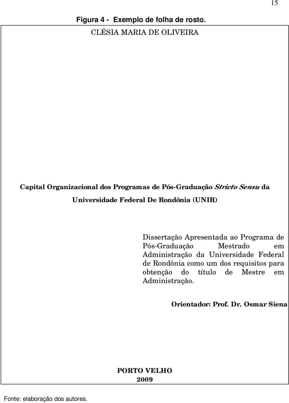 Federal De Rondônia (UNIR) Dissertação Apresentada ao Programa de Pós-Graduação Mestrado em Administração da