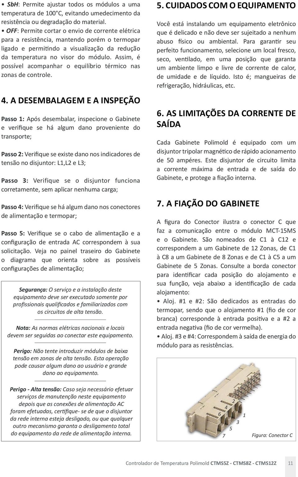 Assim, é possível acompanhar o equilíbrio térmico nas zonas de controle. 4.