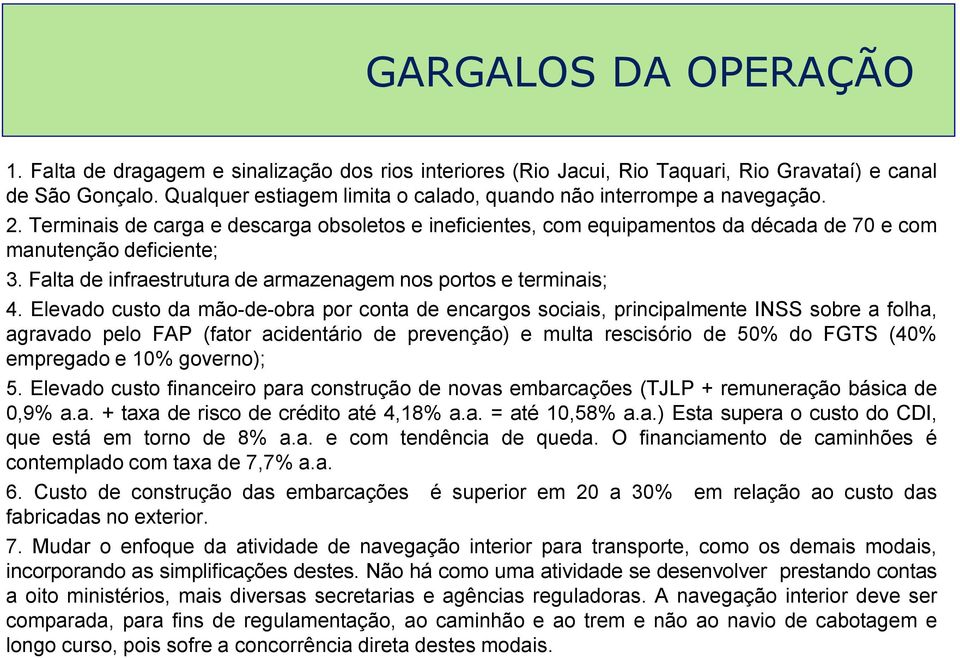 Falta de infraestrutura de armazenagem nos portos e terminais; 4.