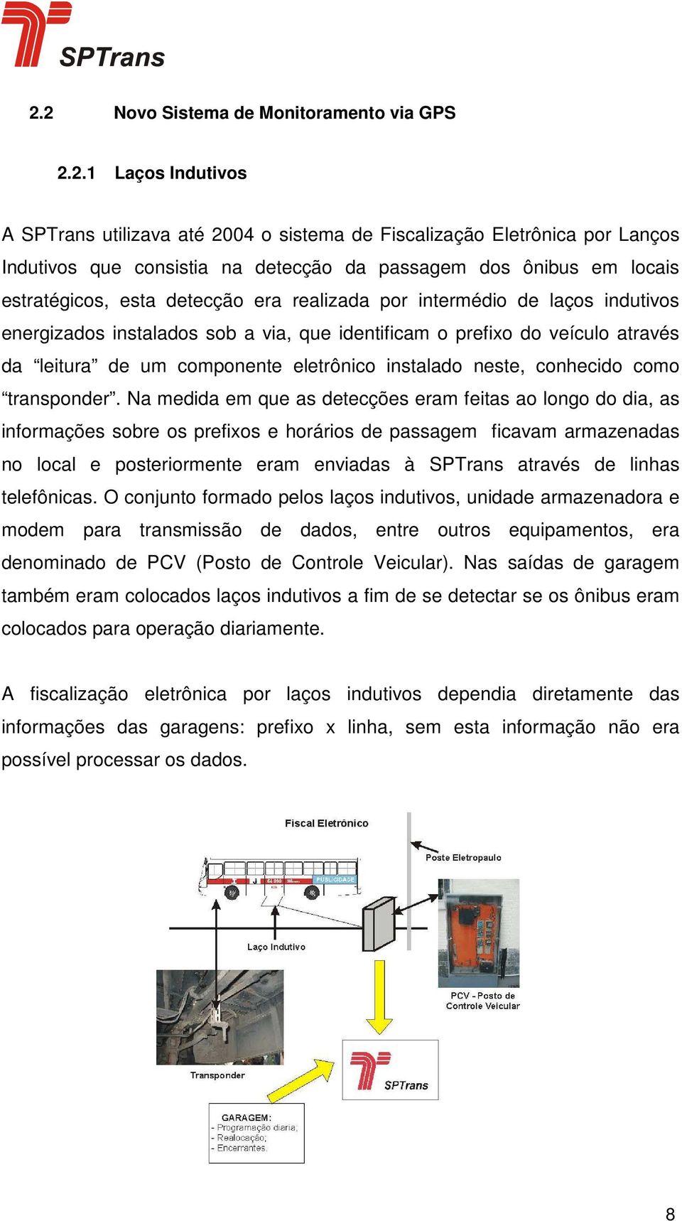 eletrônico instalado neste, conhecido como transponder.