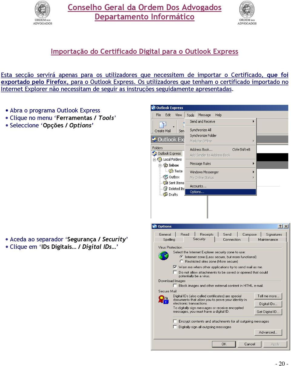 Os utilizadores que tenham o certificado importado no Internet Explorer não necessitam de seguir as instruções seguidamente