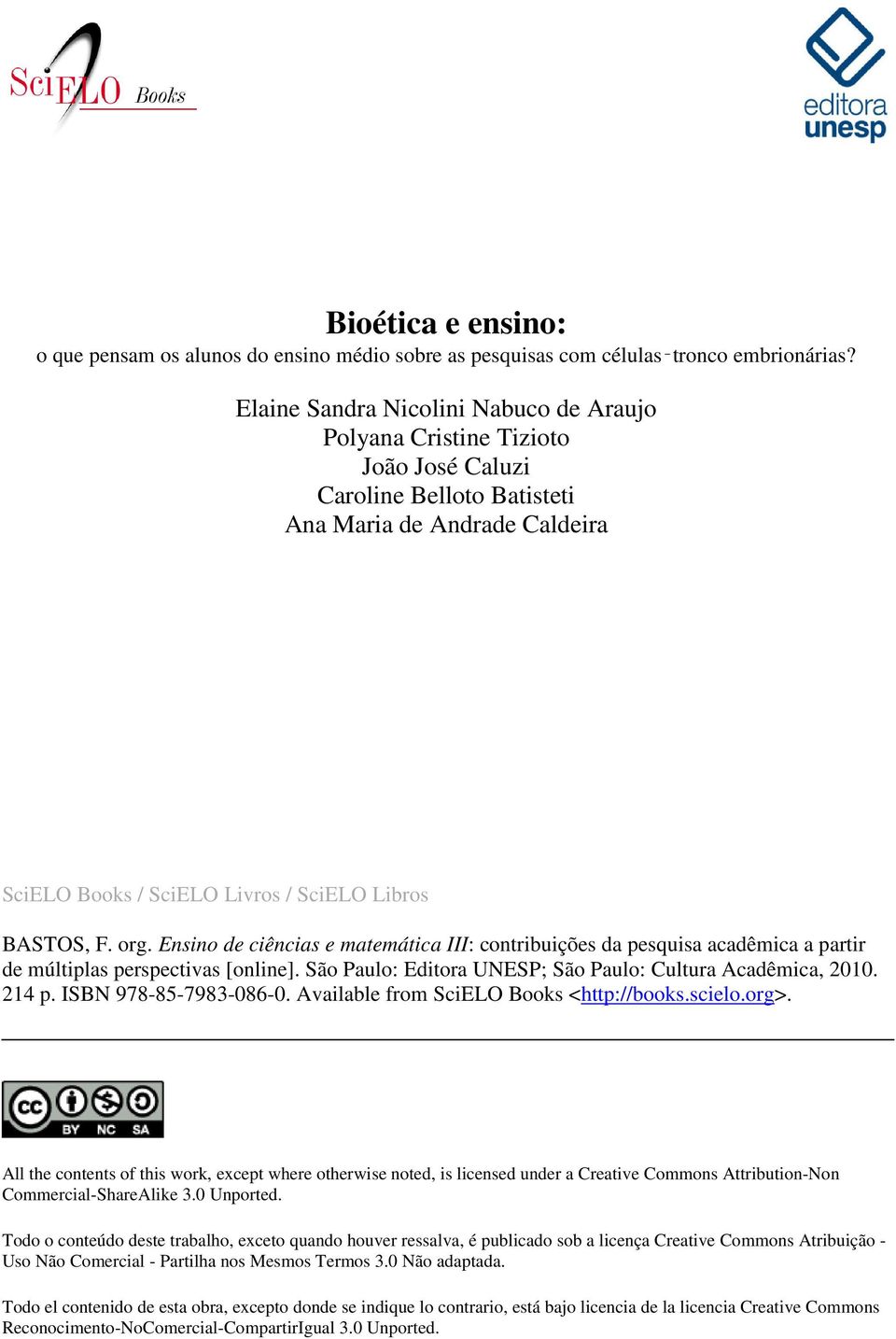 Ensino de ciências e matemática III: contribuições da pesquisa acadêmica a partir de múltiplas perspectivas [online]. São Paulo: Editora UNESP; São Paulo: Cultura Acadêmica, 2010. 214 p.