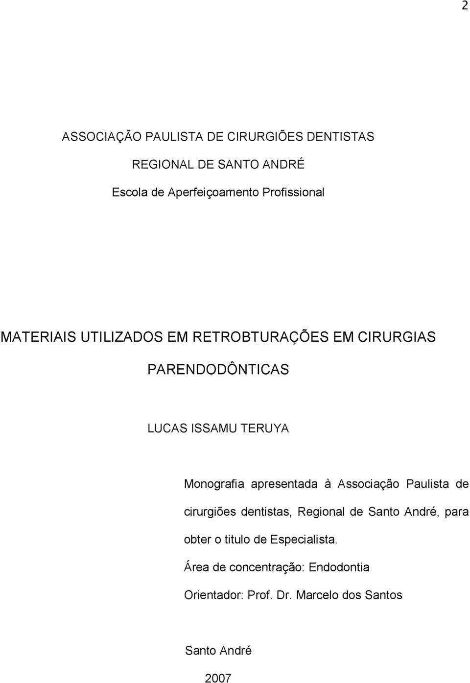Monografia apresentada à Associação Paulista de cirurgiões dentistas, Regional de Santo André, para
