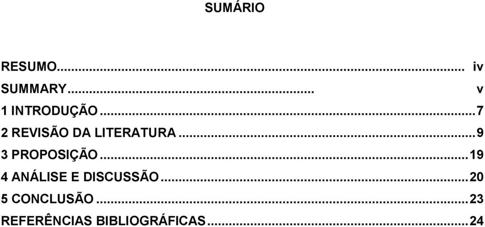 .. 7 2 REVISÃO DA LITERATURA... 9 3 PROPOSIÇÃO.