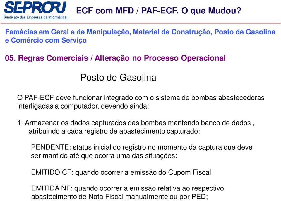 status inicial do registro no momento da captura que deve ser mantido até que ocorra uma das situações: EMITIDO CF: quando ocorrer a