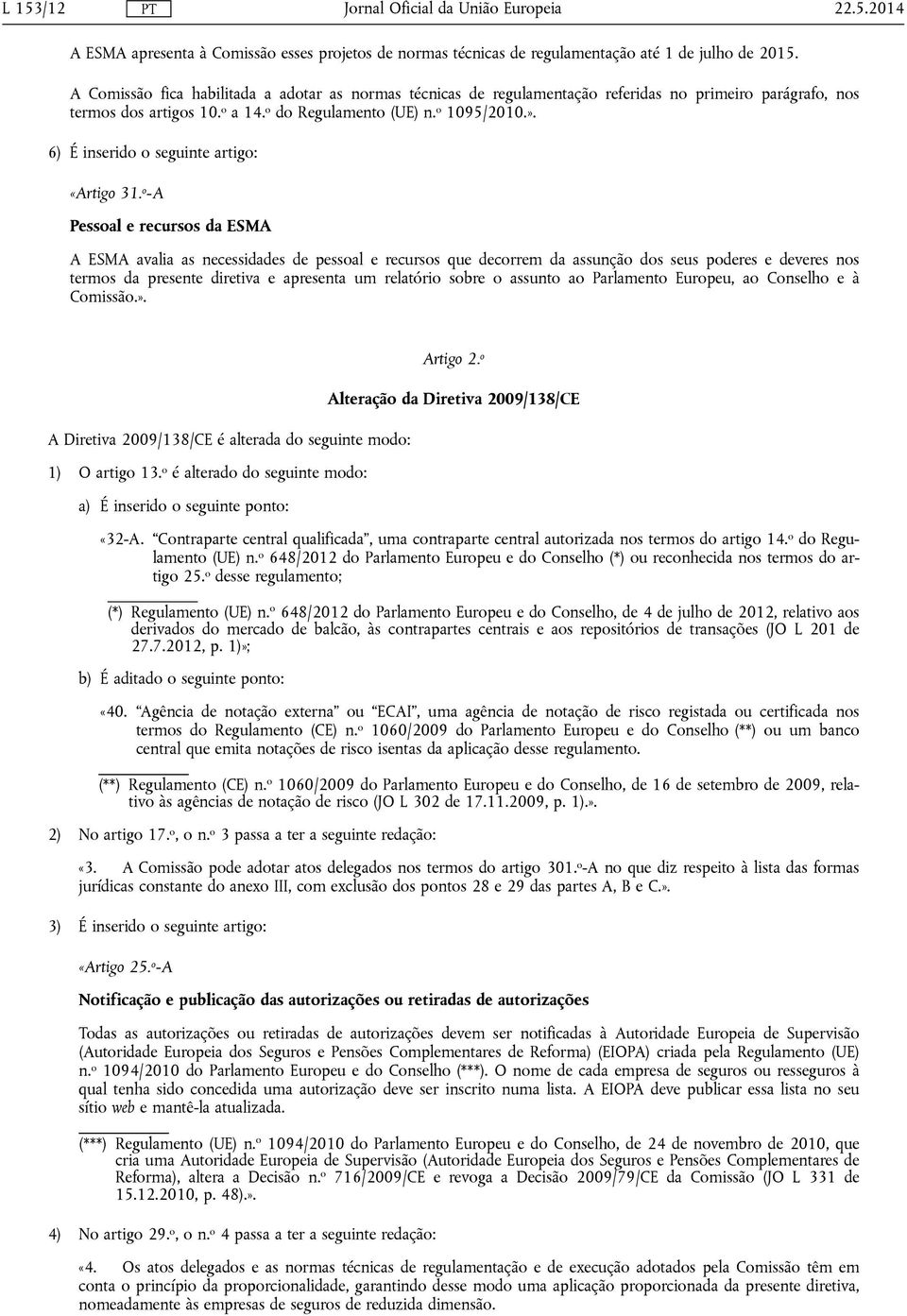 6) É inserido o seguinte artigo: «Artigo 31.