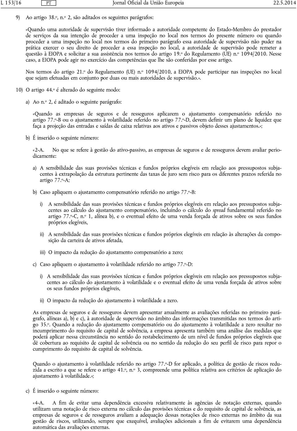 inspeção no local nos termos do presente número ou quando proceder a uma inspeção no local nos termos do primeiro parágrafo essa autoridade de supervisão não puder na prática exercer o seu direito de