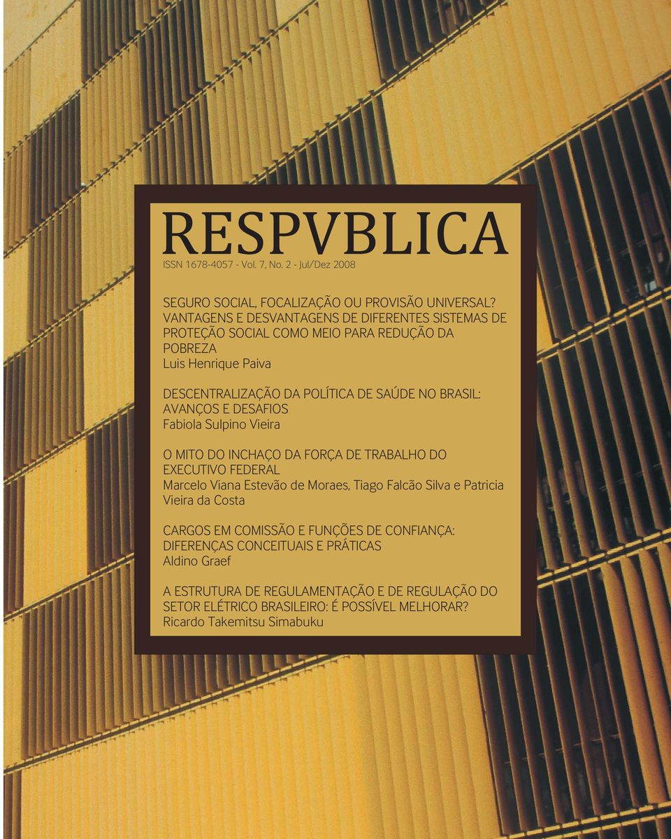 BRASIL: AVANÇOS E DESAFIOS Fabiola Sulpino Vieira O MITO DO INCHAÇO DA FORÇA DE TRABALHO DO EXECUTIVO FEDERAL Marcelo Viana Estevão de Moraes, Tiago Falcão Silva e