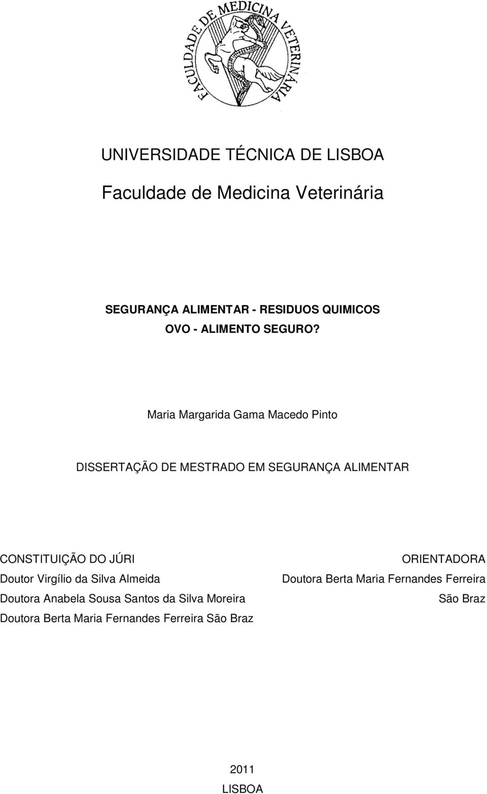 Maria Margarida Gama Macedo Pinto DISSERTAÇÃO DE MESTRADO EM SEGURANÇA ALIMENTAR CONSTITUIÇÃO DO JÚRI