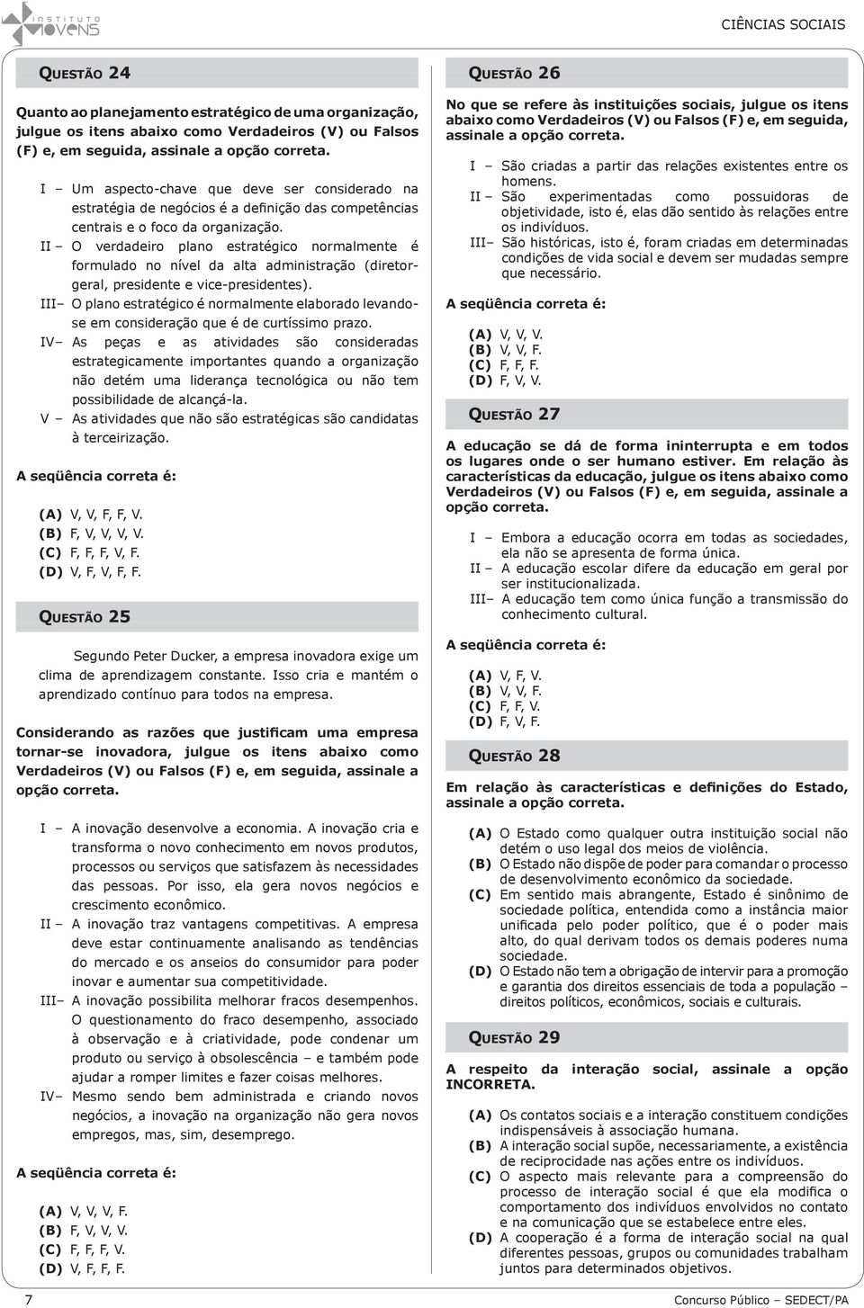 II O verdadeiro plano estratégico normalmente é formulado no nível da alta administração (diretorgeral, presidente e vice-presidentes).