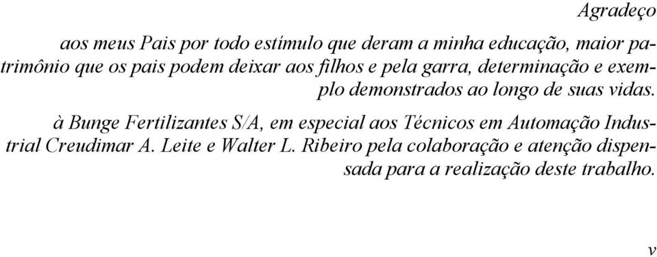 vidas. à Bunge Fertilizantes S/A, em especial aos Técnicos em Automação Industrial Creudimar A.