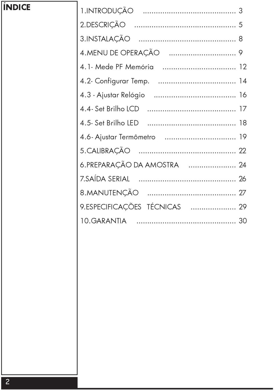 4- Set Brilho LCD... 17 4.5- Set Brilho LED... 18 4.6- Ajustar Termômetro... 19 5.CALIBRAÇÃO.