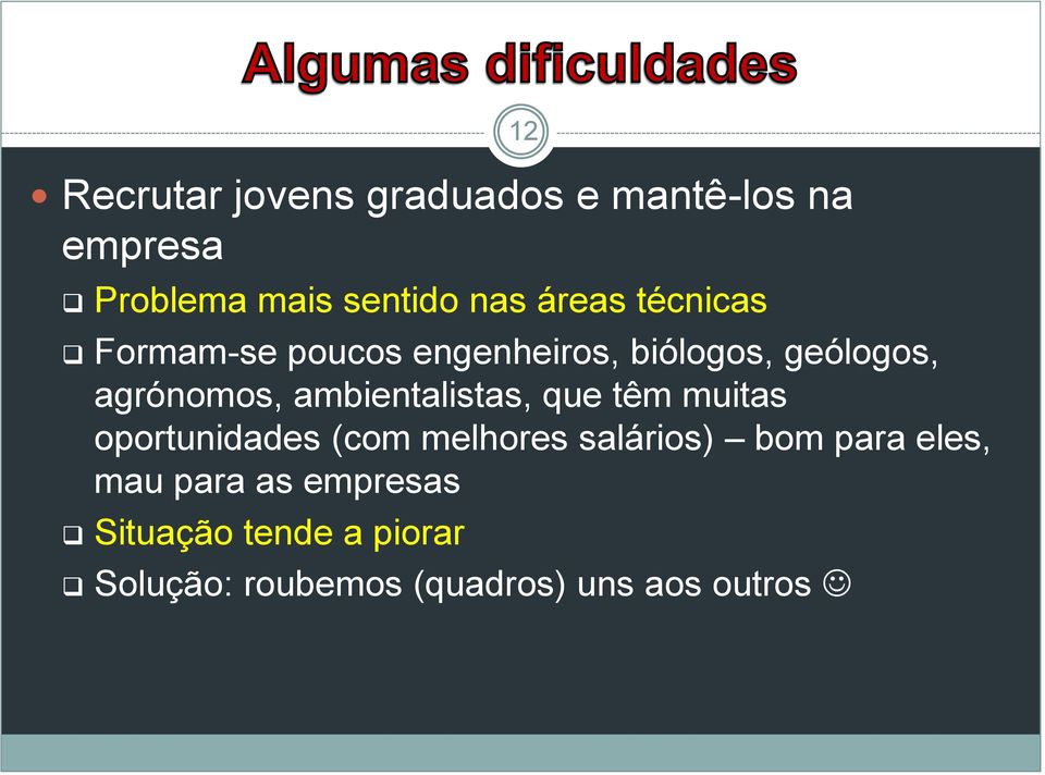 ambientalistas, que têm muitas oportunidades (com melhores salários) bom para