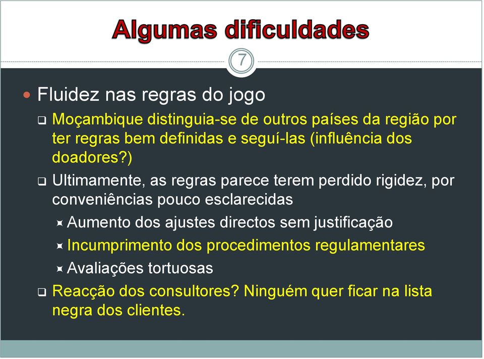 ) Ultimamente, as regras parece terem perdido rigidez, por conveniências pouco esclarecidas Aumento dos