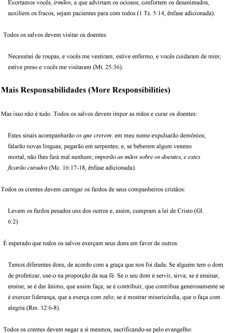 Mais Responsabilidades (More Responsibilities) Mas isso não é tudo.