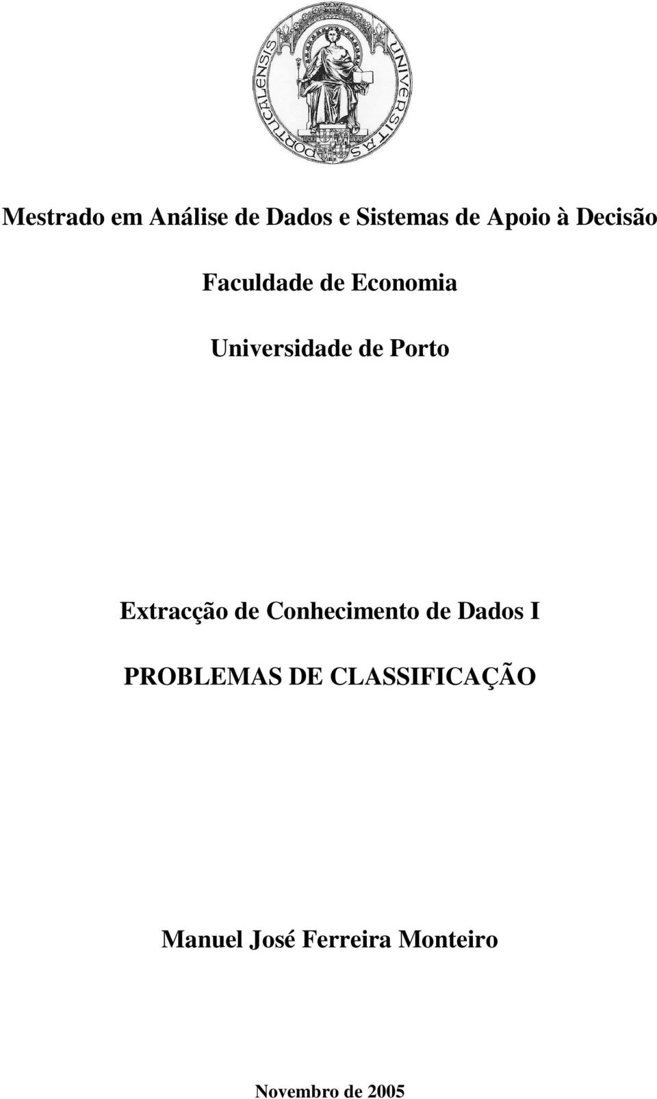 Extracção de Conhecimento de Dados I PROBLEMAS DE