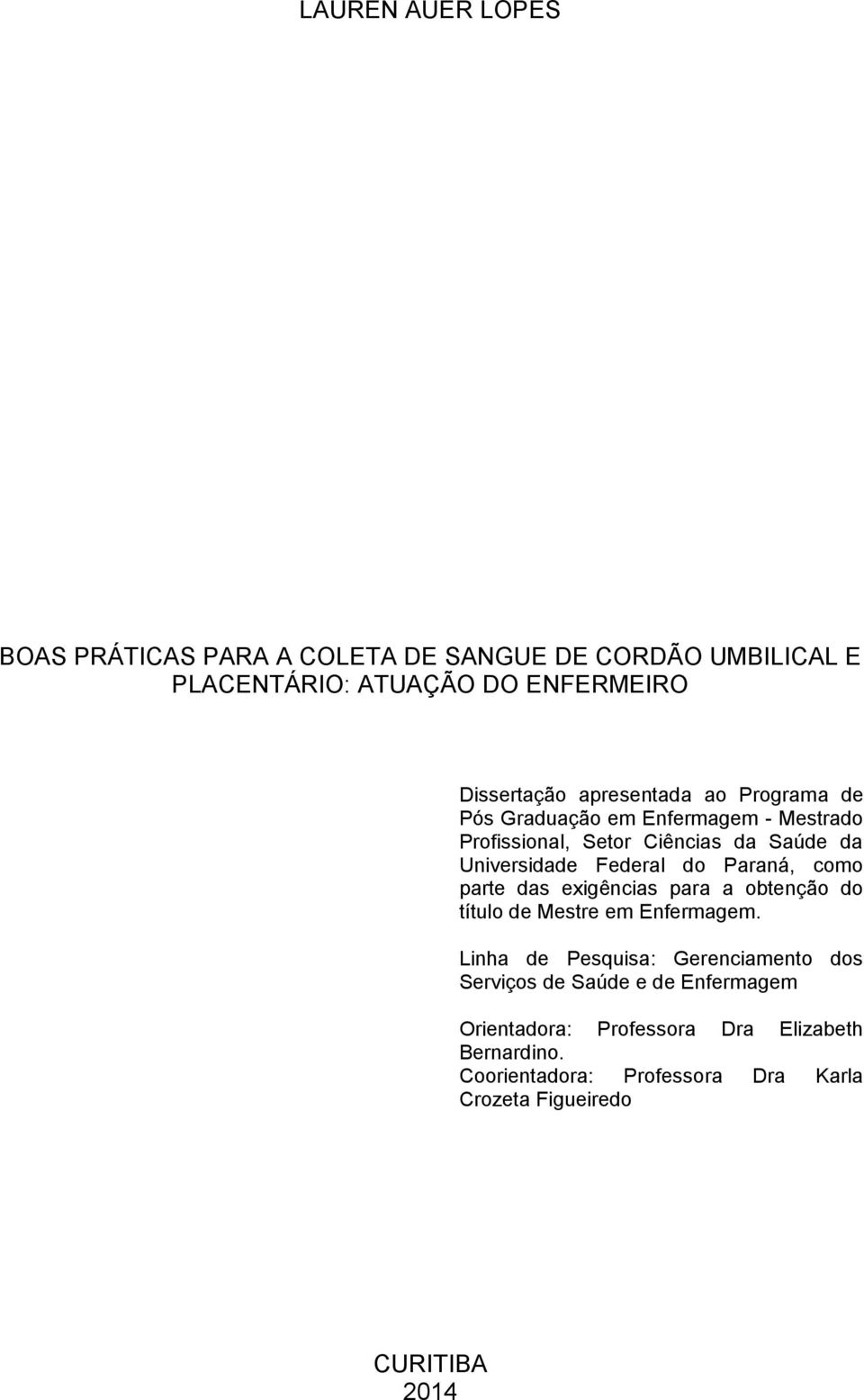 Paraná, como parte das exigências para a obtenção do título de Mestre em Enfermagem.