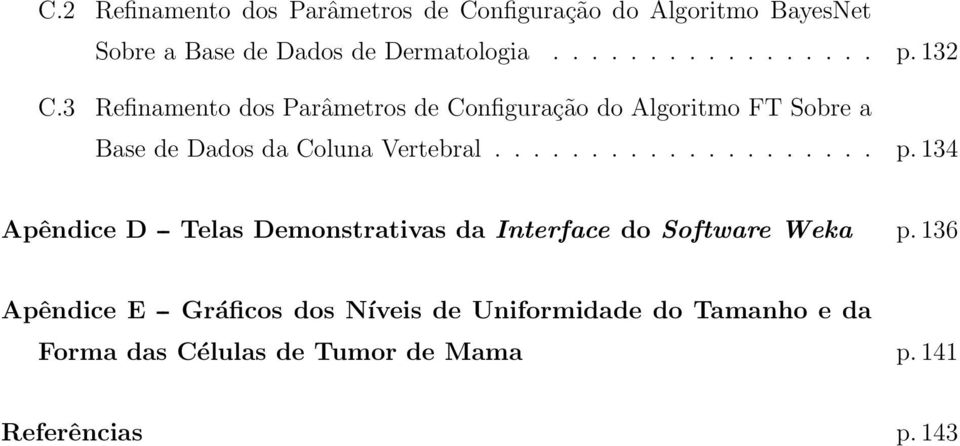 134 Apêndice D -- Telas Demonstrativas da Interface do Software Weka p.