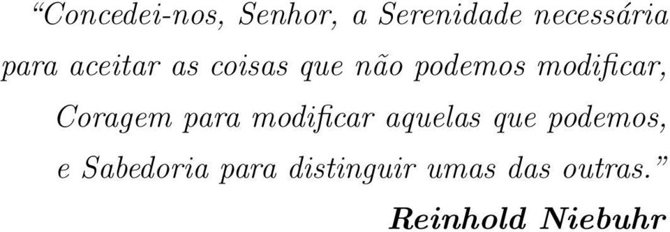 Coragem para modificar aquelas que podemos, e