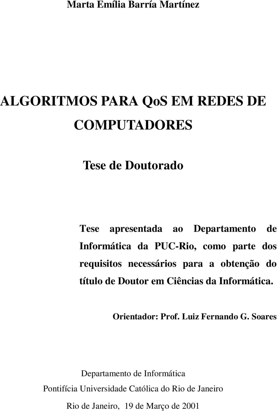 obtenção do título de outor em Ciências da Informática Orientador: Prof Luiz Fernando G Soares