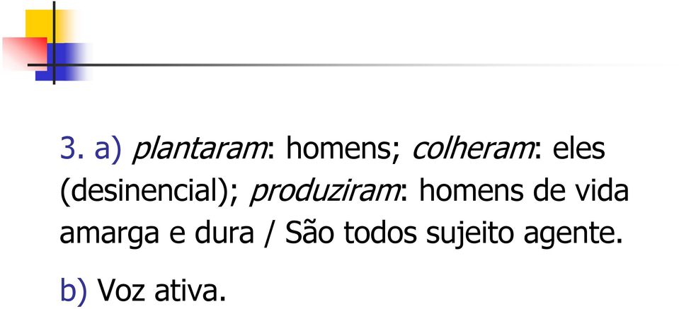 homens de vida amarga e dura / São