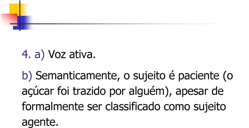 paciente (o açúcar foi trazido por