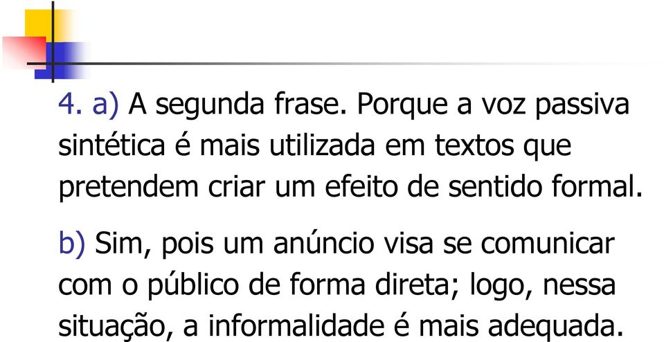 pretendem criar um efeito de sentido formal.