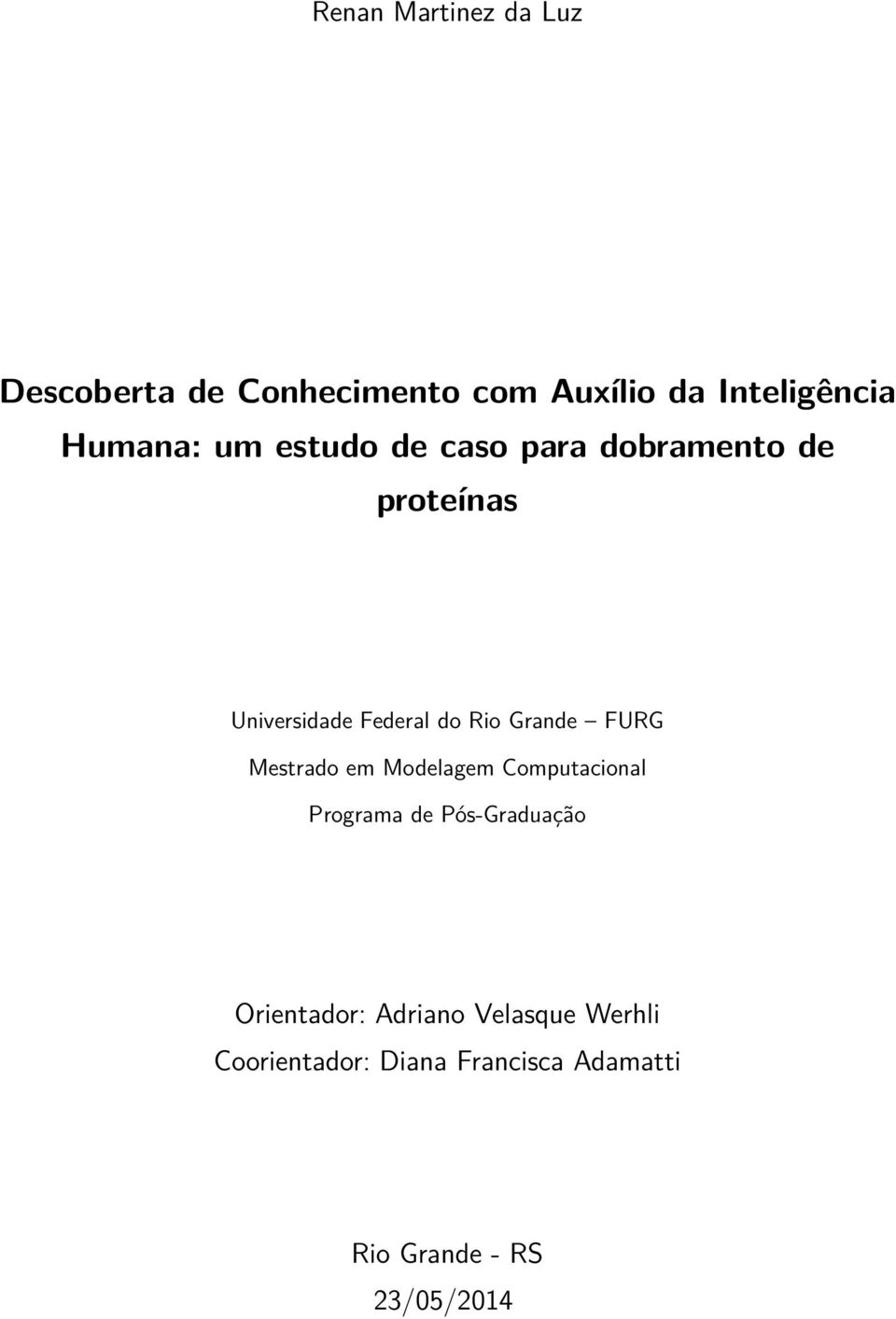 Grande FURG Mestrado em Modelagem Computacional Programa de Pós-Graduação