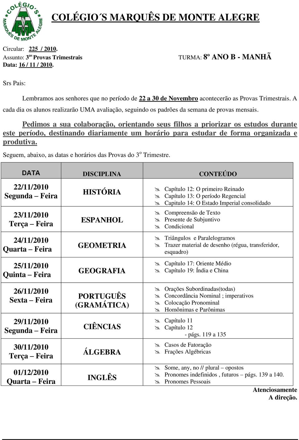 Médio Capítulo 19: Índia e China Orações Subordinadas(todas) Concordância Nominal ; imperativos Colocação Pronominal Homônimas e Parônimas Capítulo