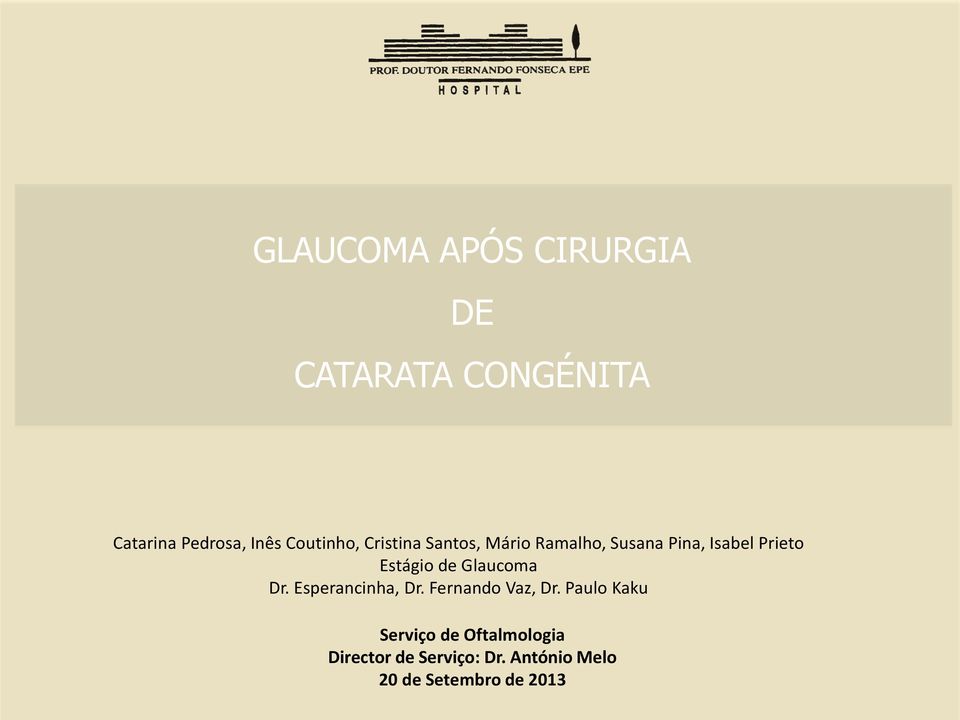Estágio de Glaucoma Dr. Esperancinha, Dr. Fernando Vaz, Dr.