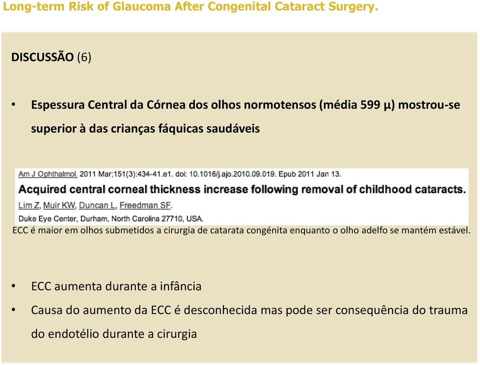 catarata congénita enquanto o olho adelfo se mantém estável.