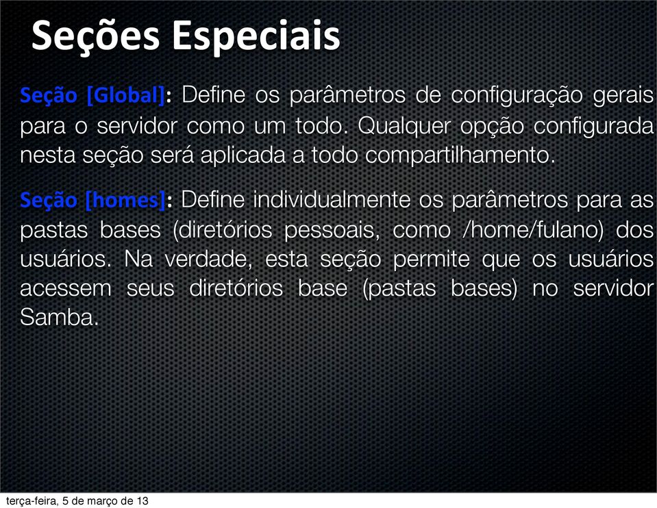 Seção [homes]: Define individualmente os parâmetros para as pastas bases (diretórios pessoais, como