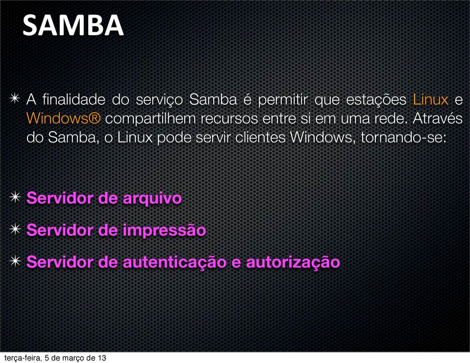 Através do Samba, o Linux pode servir clientes Windows,