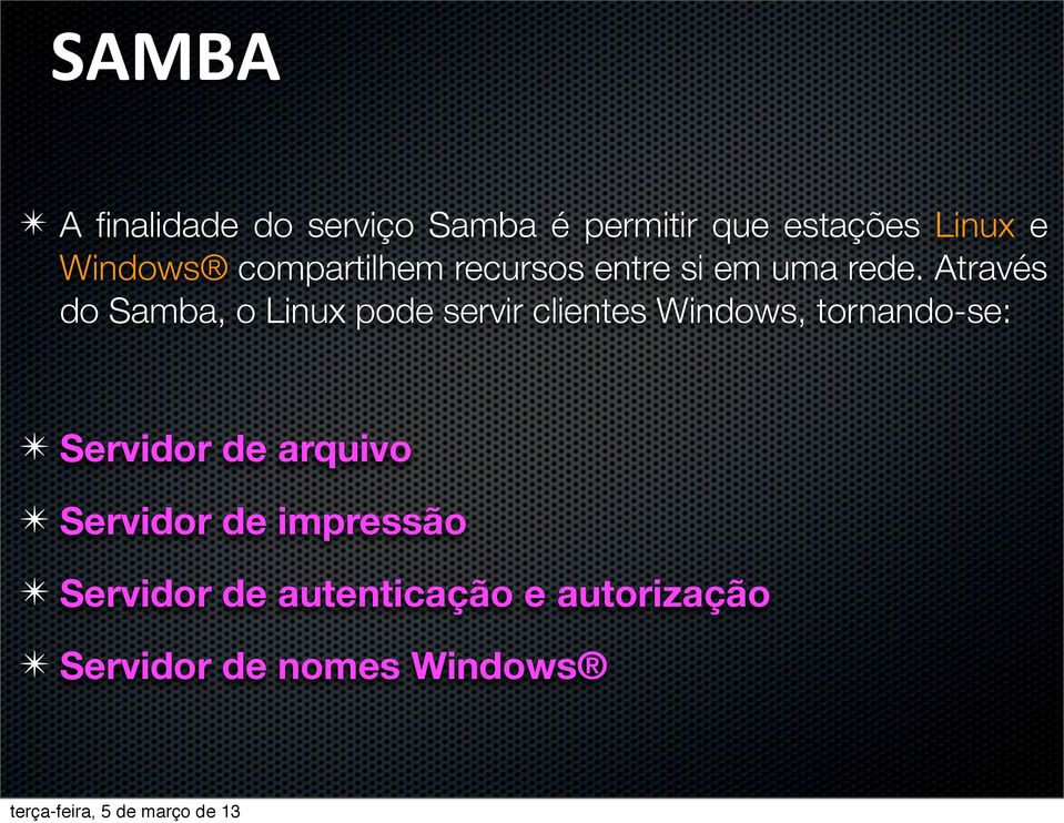 Através do Samba, o Linux pode servir clientes Windows, tornando-se: