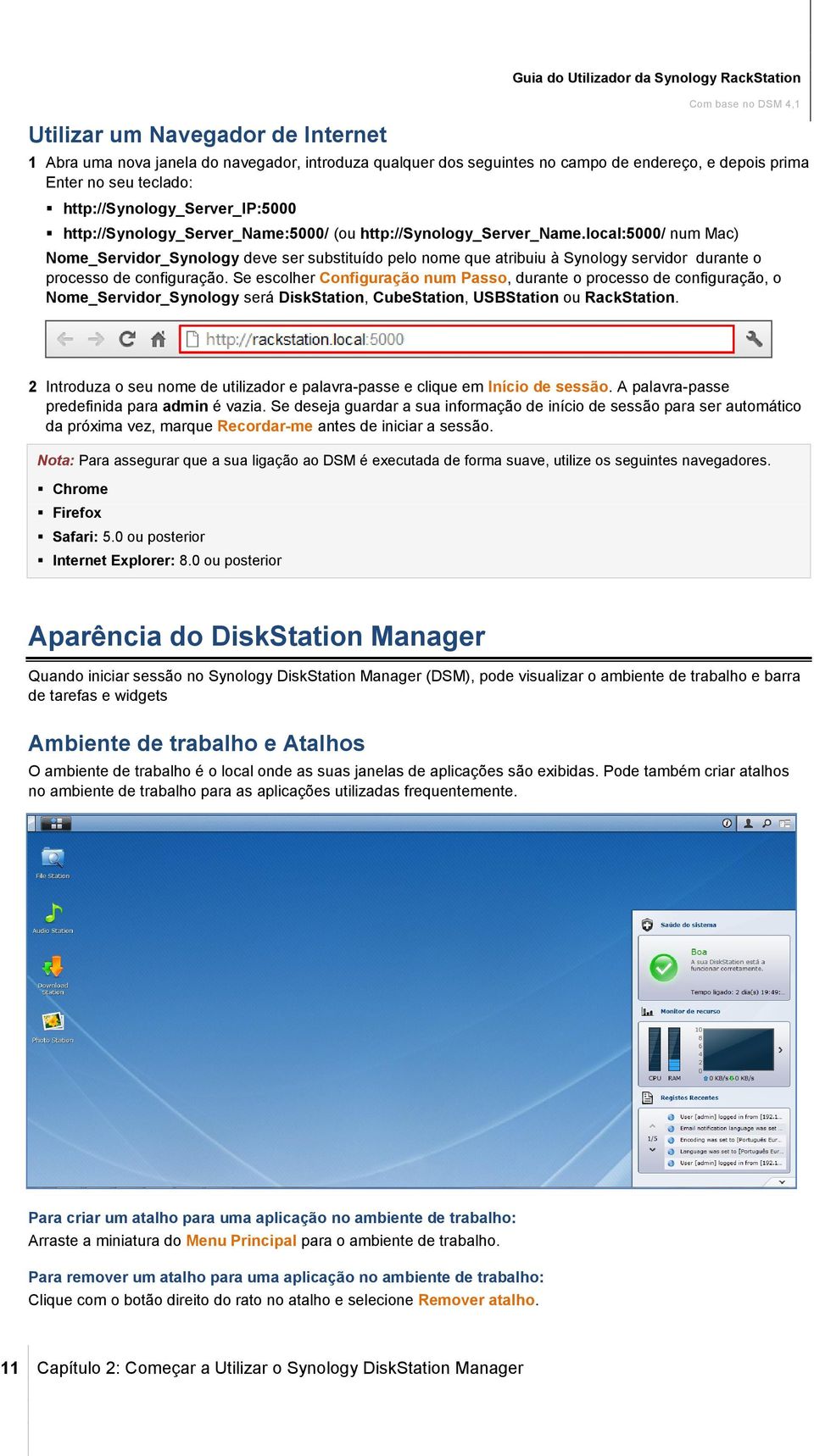 local:5000/ num Mac) Nome_Servidor_Synology deve ser substituído pelo nome que atribuiu à Synology servidor durante o processo de configuração.