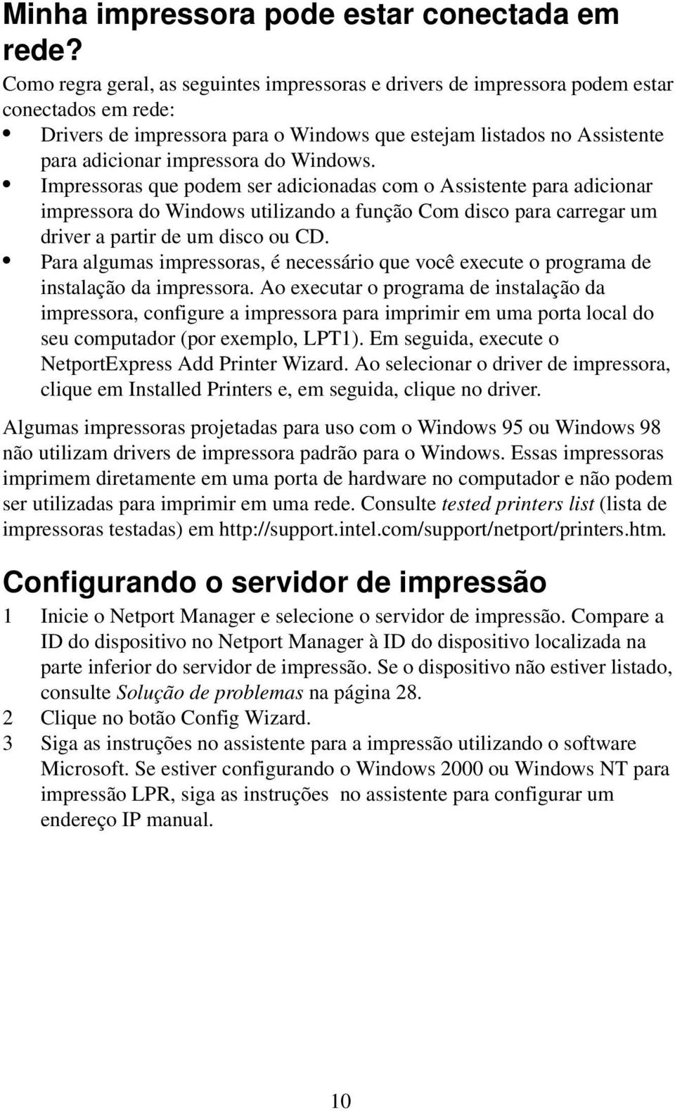 Windows. Impressoras que podem ser adicionadas com o Assistente para adicionar impressora do Windows utilizando a função Com disco para carregar um driver a partir de um disco ou CD.