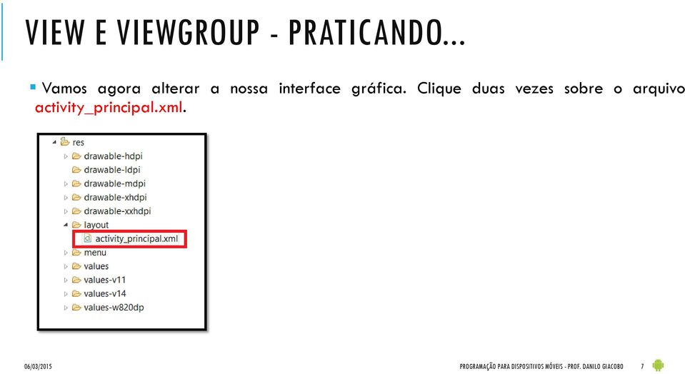 Clique duas vezes sobre o arquivo activity_principal.