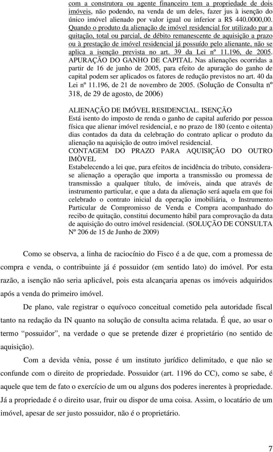 alienante, não se aplica a isenção prevista no art. 39 da Lei nº 11.196, de 2005.