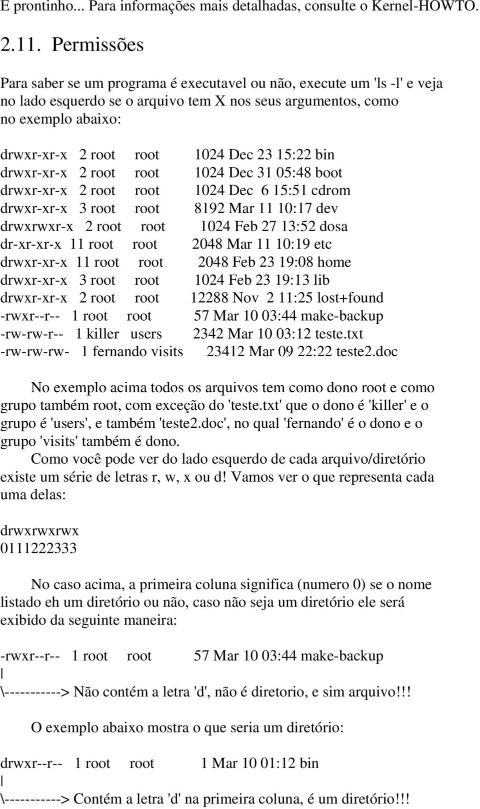 15:22 bin drwxr-xr-x 2 root root 1024 Dec 31 05:48 boot drwxr-xr-x 2 root root 1024 Dec 6 15:51 cdrom drwxr-xr-x 3 root root 8192 Mar 11 10:17 dev drwxrwxr-x 2 root root 1024 Feb 27 13:52 dosa