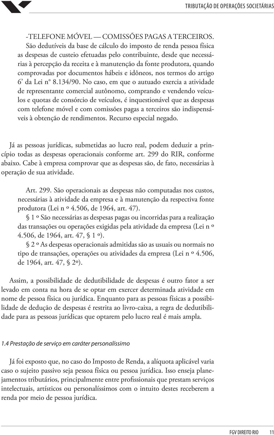 quando comprovadas por documentos hábeis e idôneos, nos termos do artigo 6 da Lei n 8.134/90.