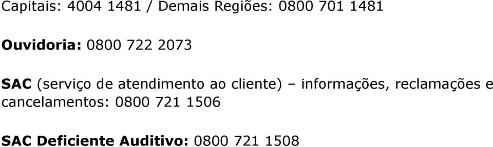 ao cliente) informações, reclamações e