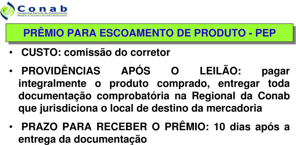 toda documentação comprobatória na Regional da Conab que jurisdiciona o local