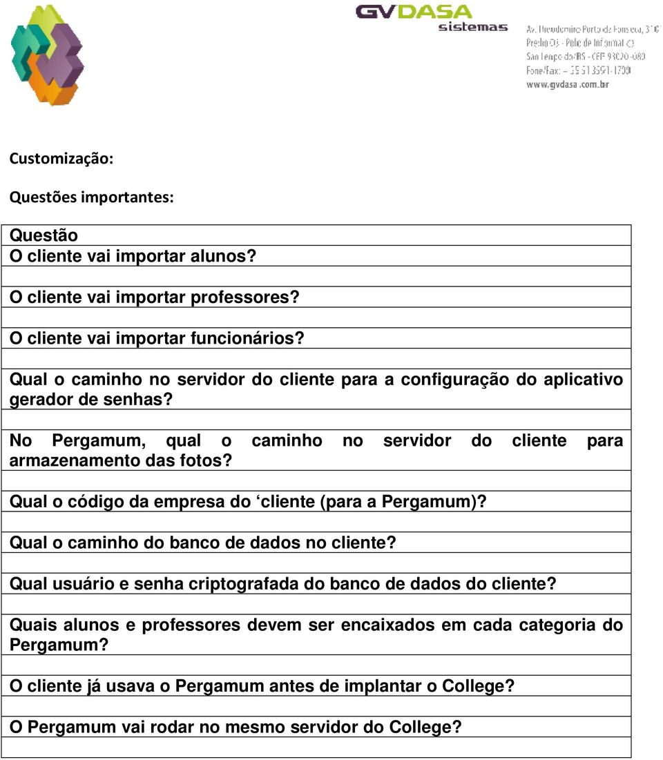 No Pergamum, qual o caminho no servidor do cliente para armazenamento das fotos? Qual o código da empresa do cliente (para a Pergamum)?