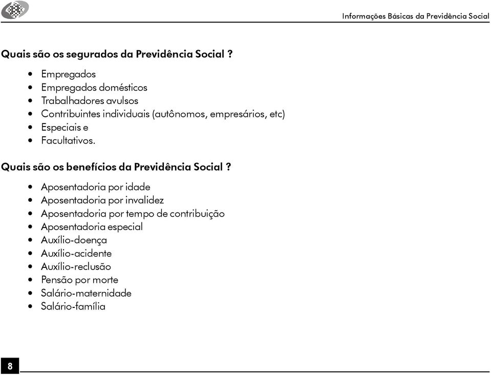 Facultativos. Quais são os benefícios da Previdência Social?