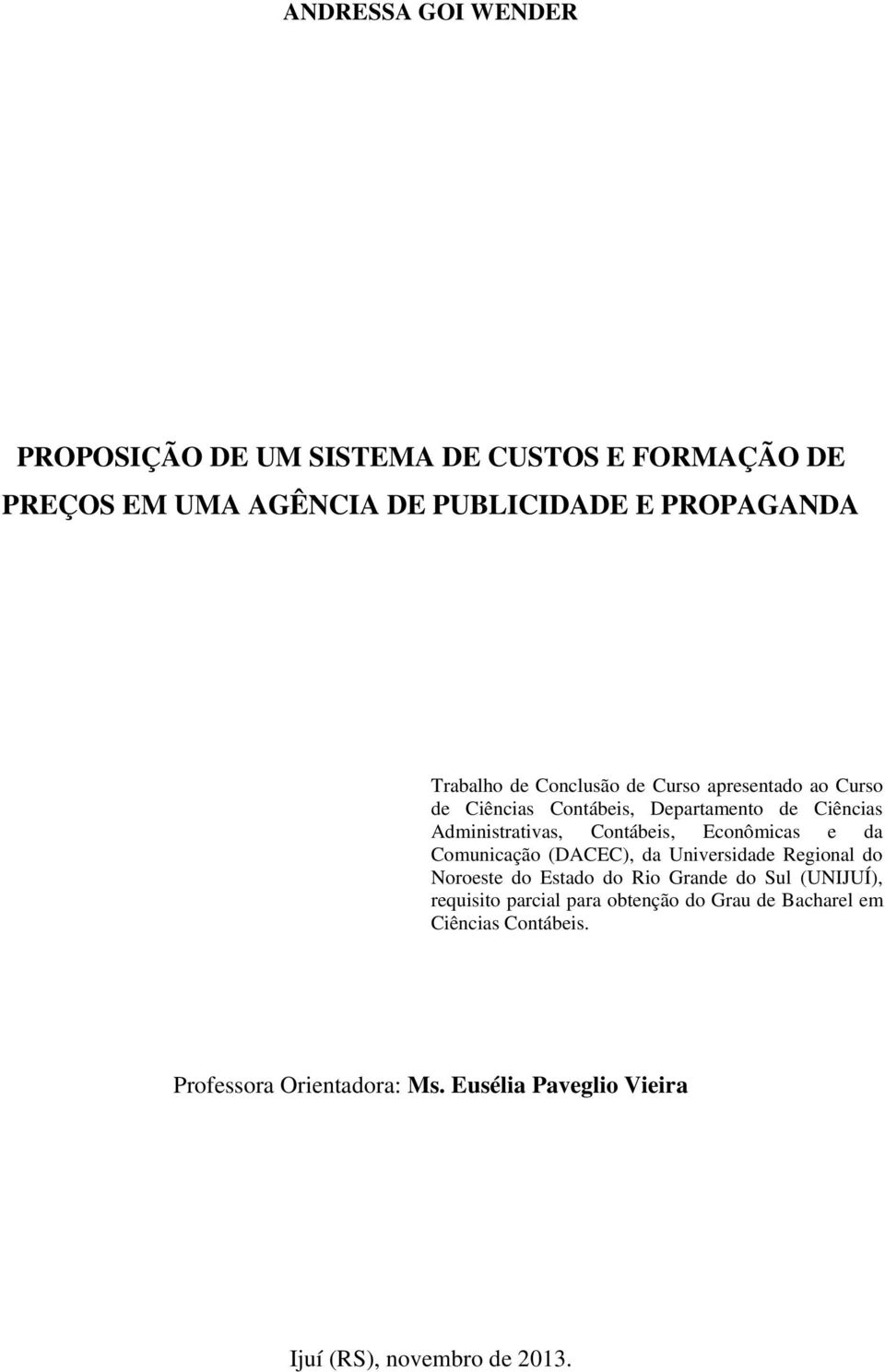 e da Comunicação (DACEC), da Universidade Regional do Noroeste do Estado do Rio Grande do Sul (UNIJUÍ), requisito parcial para