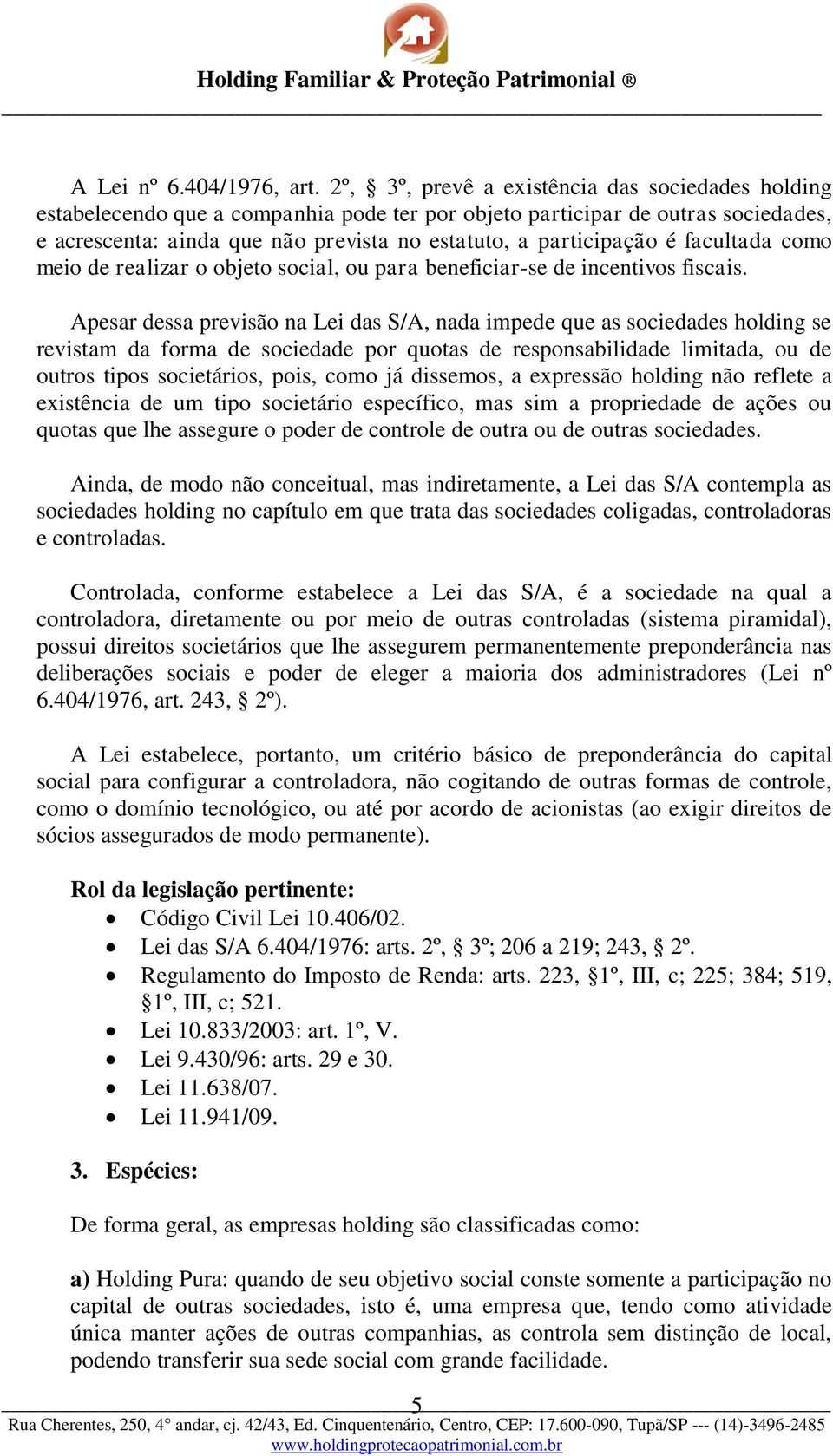 facultada como meio de realizar o objeto social, ou para beneficiar-se de incentivos fiscais.