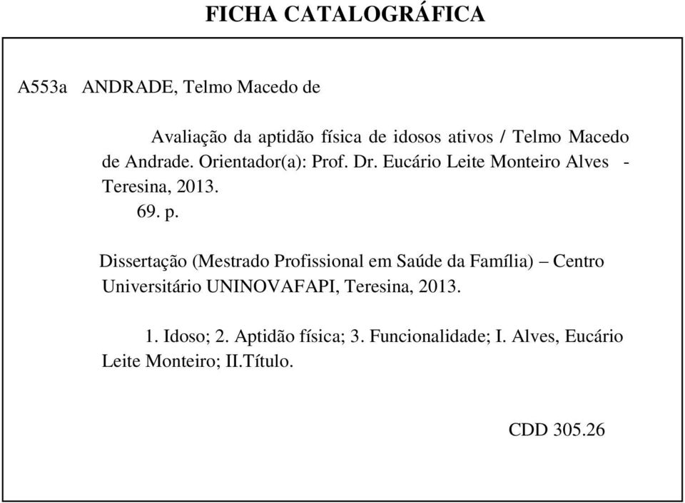Dissertação (Mestrado Profissional em Saúde da Família) Centro Universitário UNINOVAFAPI, Teresina,